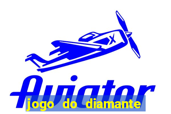 jogo do diamante para ganhar dinheiro